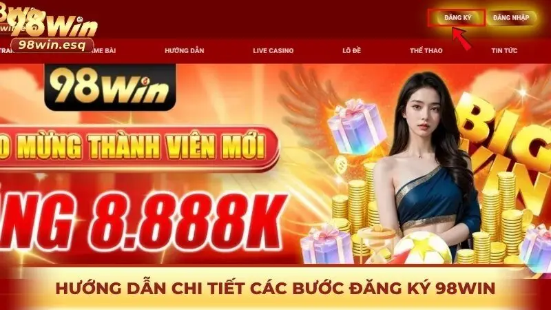 Hướng dẫn chi tiết cho anh em các bước đăng ký 98win