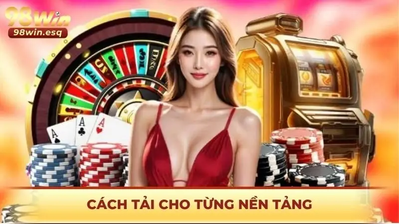 Cách tải cho từng nền tảng