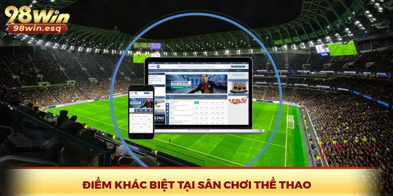 Điểm khác biệt tại sân chơi thể thao