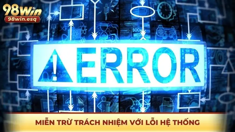 Miễn trừ trách nhiệm 98WIN cho người chơi với lỗi hệ thống