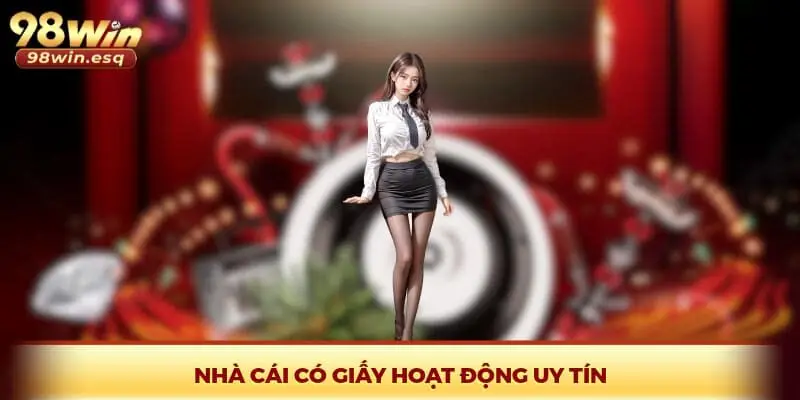 Nhà cái có giấy hoạt động uy tín
