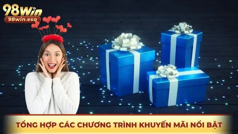 Tổng hợp các chương trình khuyến mãi 98win nổi bật